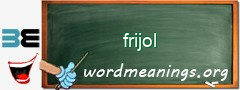 WordMeaning blackboard for frijol